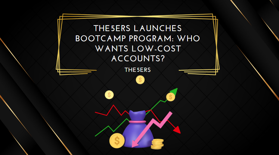 The5ers Launches Bootcamp Program Who Wants Low-Cost Accounts