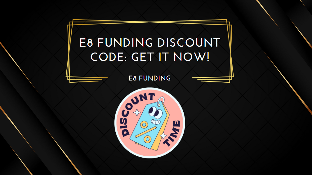 E8 Funding Discount Code Get It Now