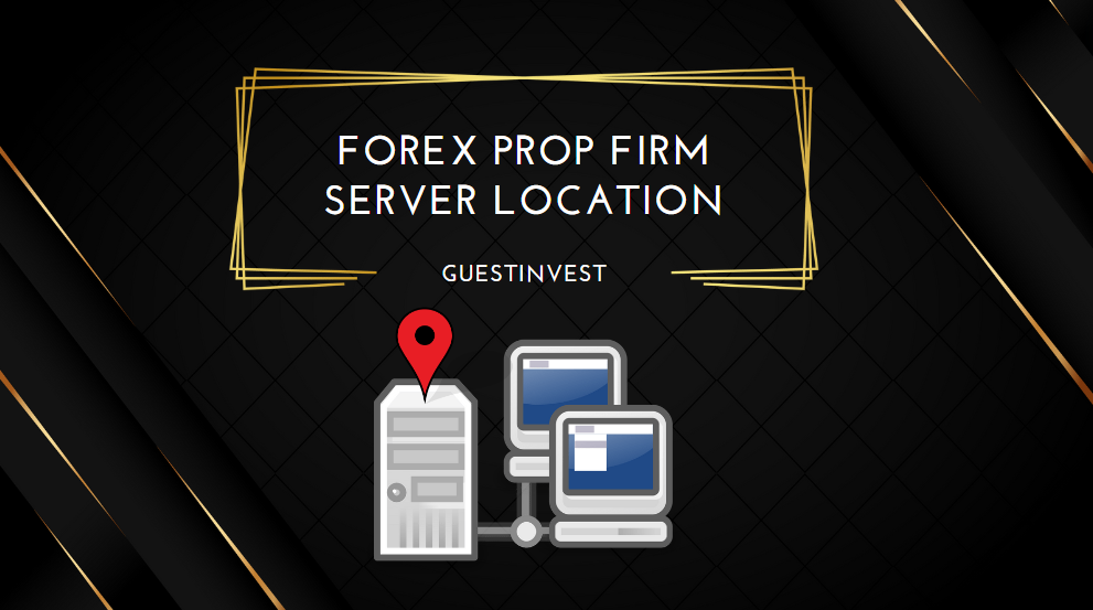 Forex Prop Firm Server Location