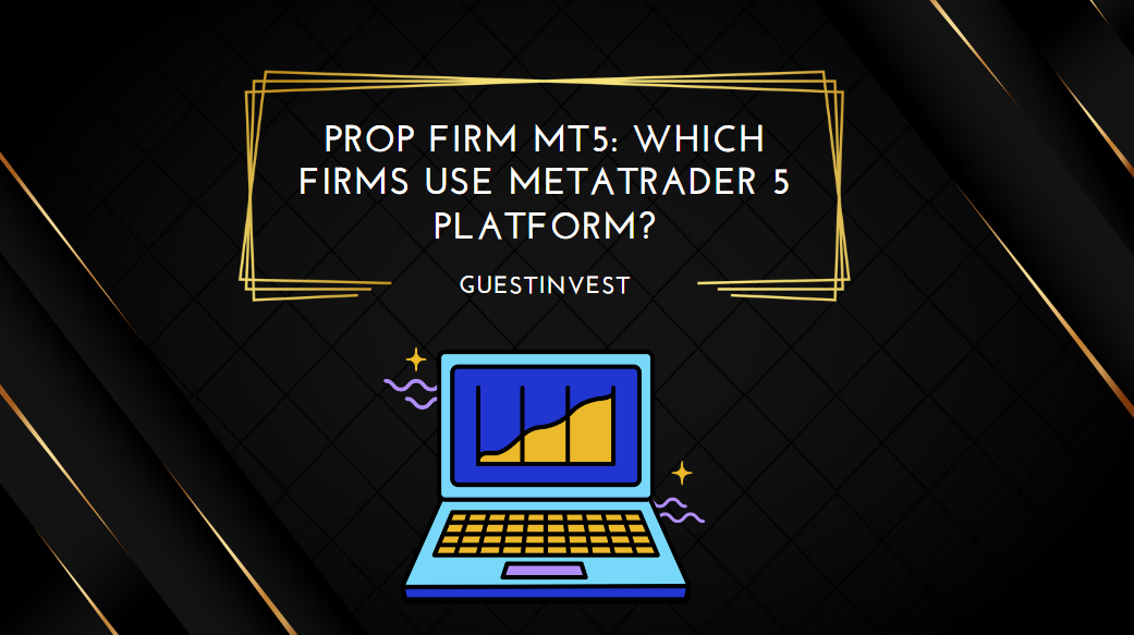 Prop Firm MT5 Which Firms use MetaTrader 5 Platform