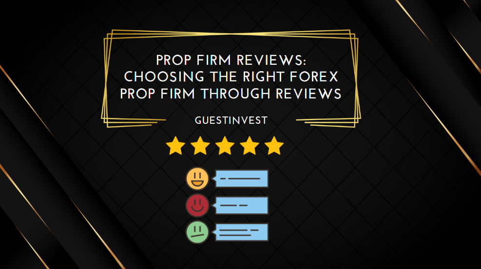 Prop Firm Reviews Choosing the Right Forex Prop Firm through Reviews