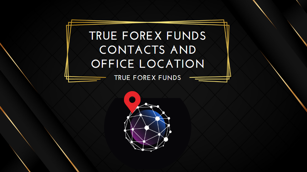 True Forex Funds Contacts and Office Location