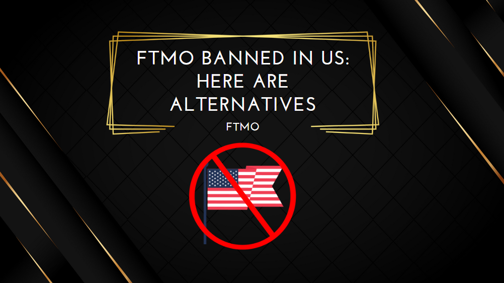 FTMO Banned in US Here Are Alternatives