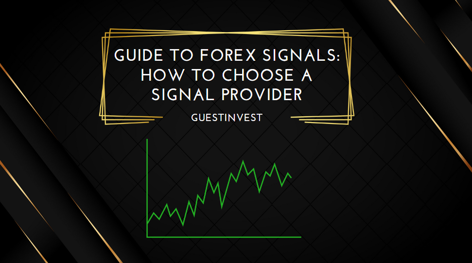 Guide to Forex Signals How to Choose a Signal Provider