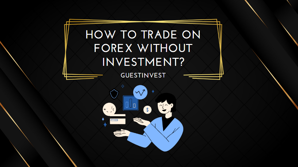 How to Trade on Forex Without Investment