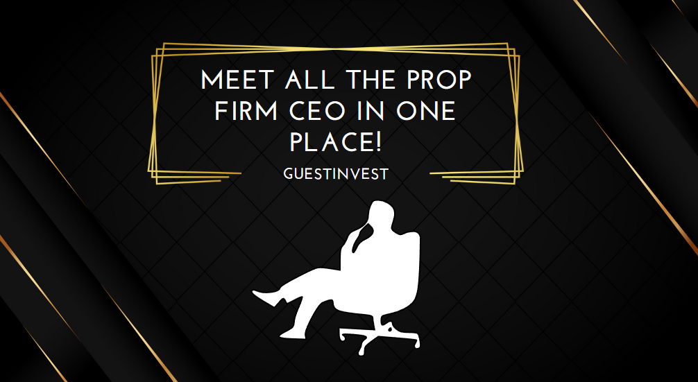 Meet All the Prop Firm CEO in One Place!