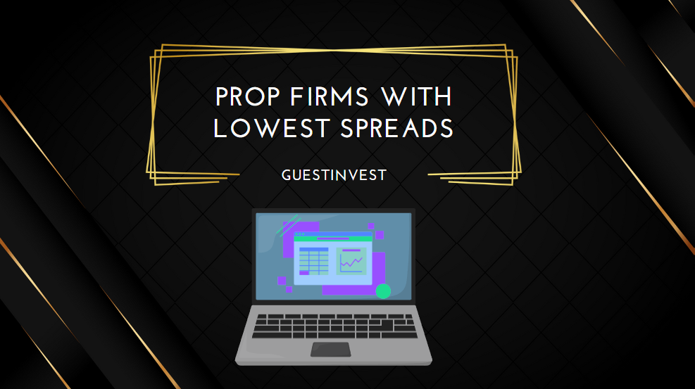 Prop Firms with Lowest Spreads