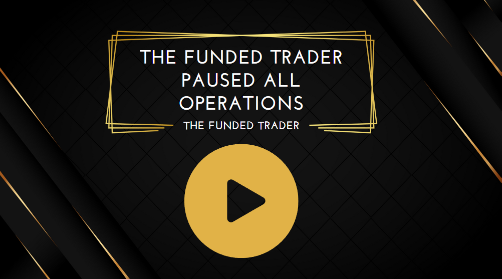 The Funded Trader PAUSED ALL OPERATIONS