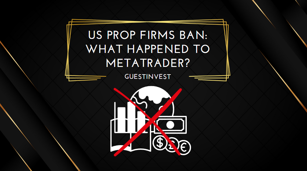 US Prop Firms Ban What Happened to MetaTrader