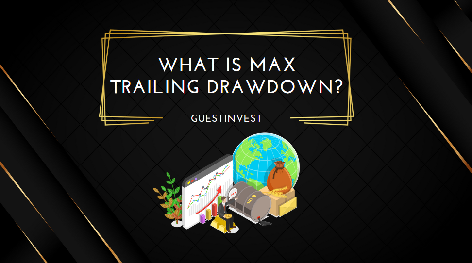 What Is Max Trailing Drawdown