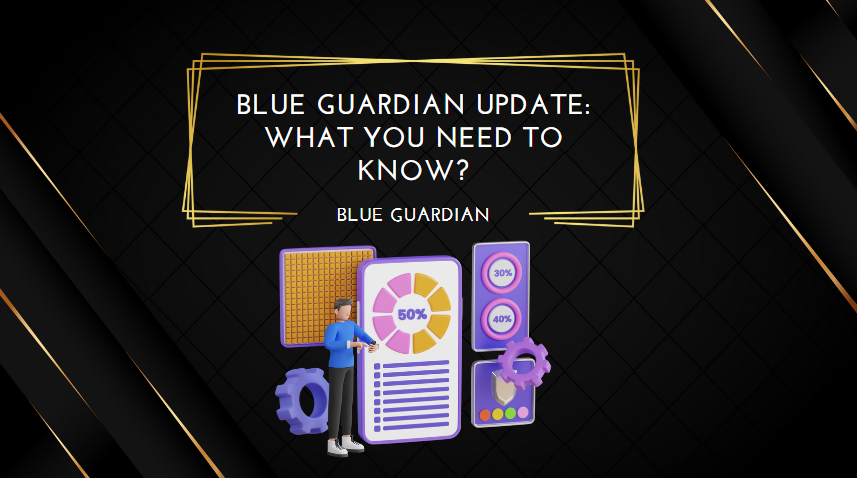 Blue Guardian Update What You Need to Know