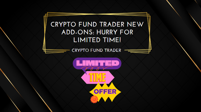 Crypto Fund Trader New Add-ons