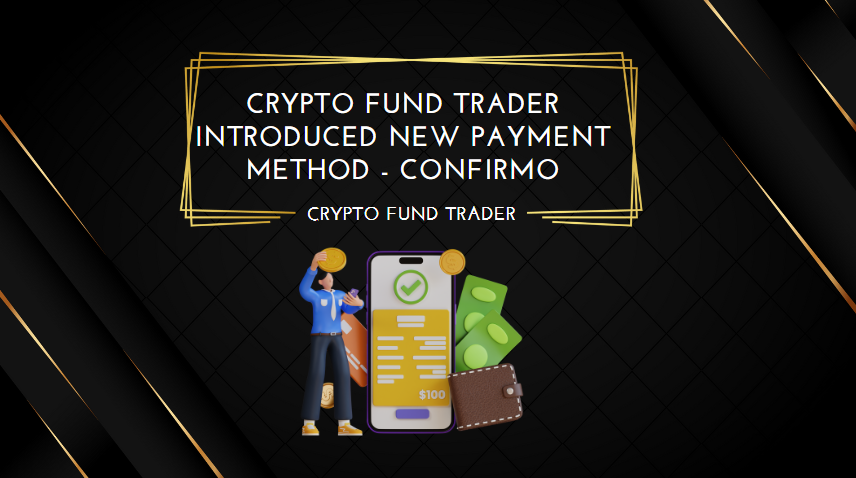 Crypto Fund Trader introduced new payment method - confirmo