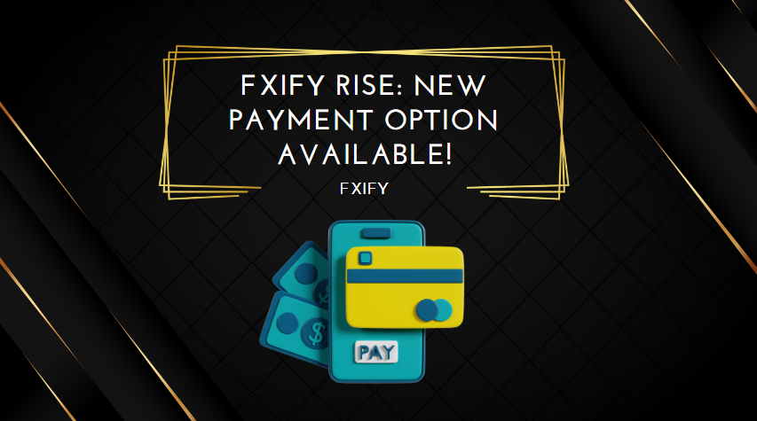 FXIFY Rise New Payment Option Available!