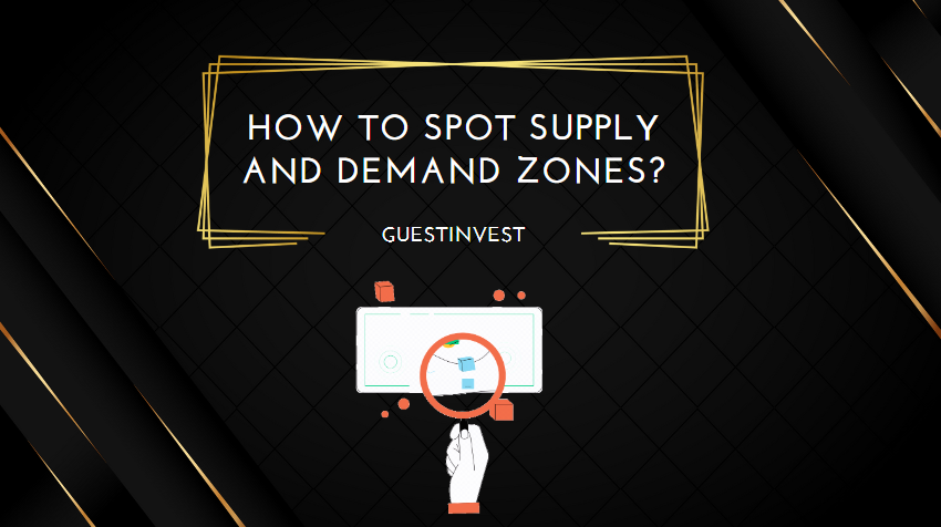 How to Spot Supply and Demand Zones