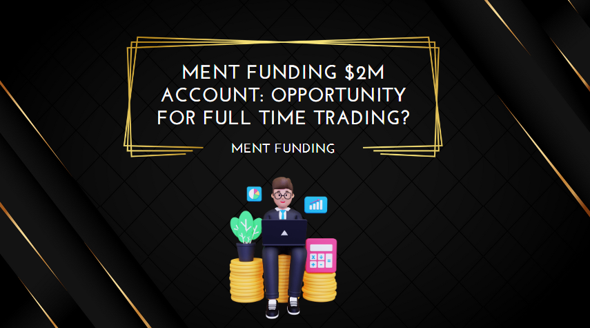 Ment Funding $2M Account Opportunity for Full Time Trading