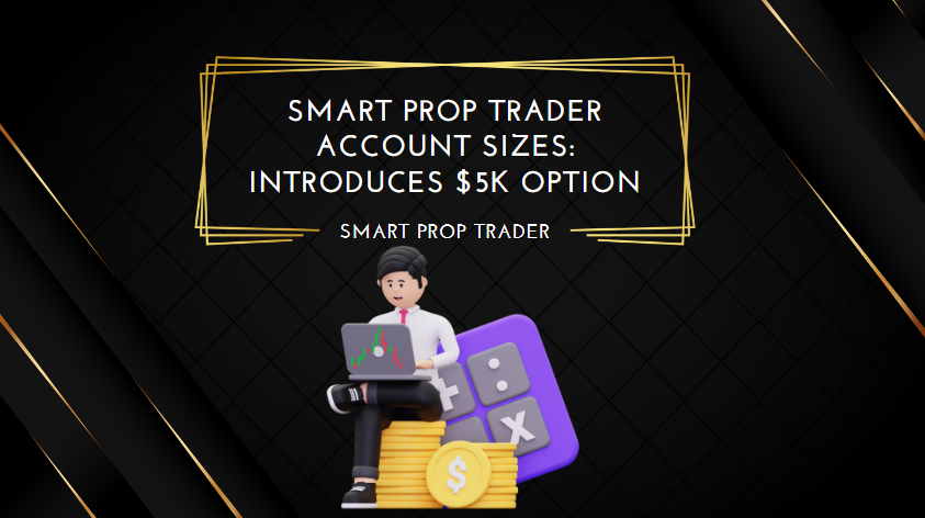 Smart Prop Trader Account Sizes Introduces $5k Option