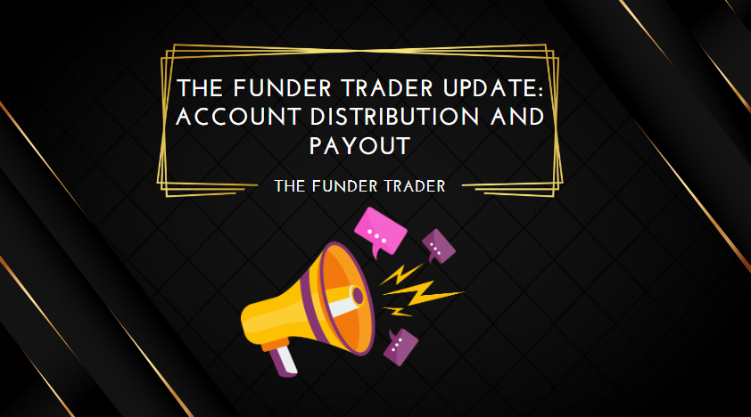 The Funder Trader Update Account Distribution and Payout