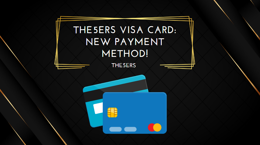 The5ers VISA Card New Payment Method!