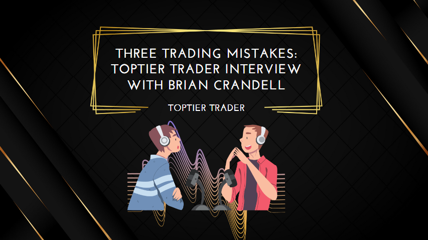 Three Trading Mistakes TopTier trader Interview with Brian Crandell