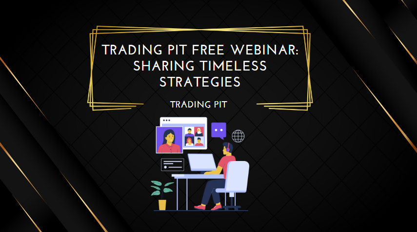 Trading Pit Free Webinar Sharing Timeless Strategies