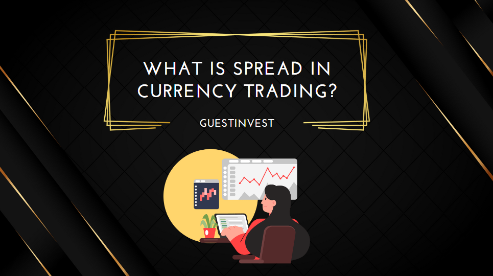 What is Spread in Currency Trading