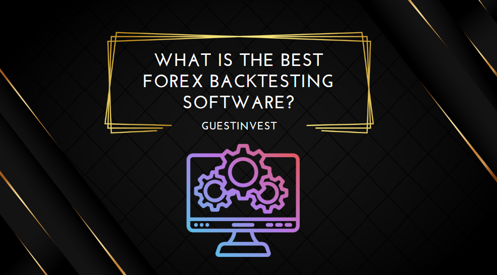 What is the Best Forex Backtesting Software