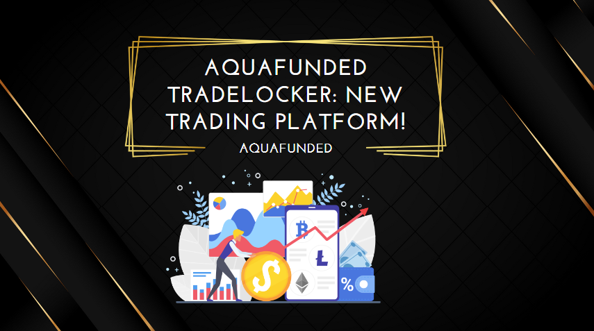 AquaFunded TradeLocker New Trading Platform