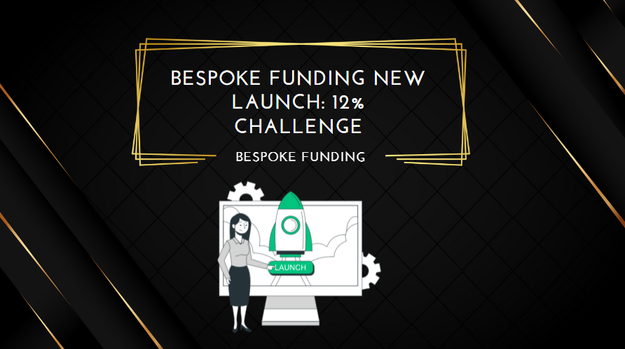 Bespoke Funding New Launch 12% Challenge