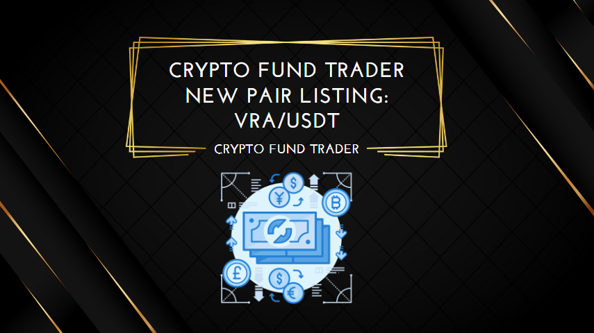 Crypto Fund Trader New Pair Listing VRA USDT