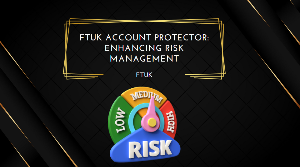 FTUK Account Protector Enhancing Risk Management