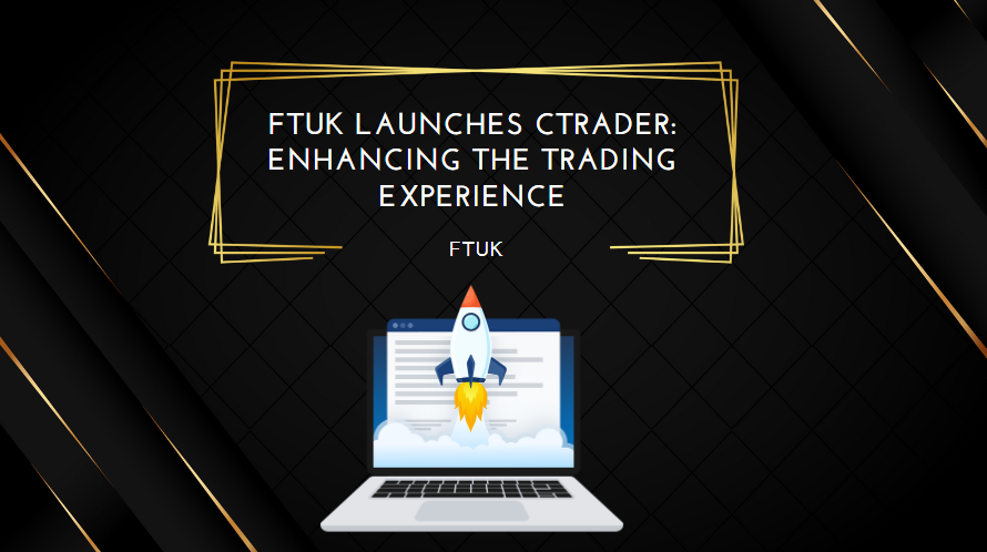 FTUK Launches cTrader Enhancing the Trading Experience
