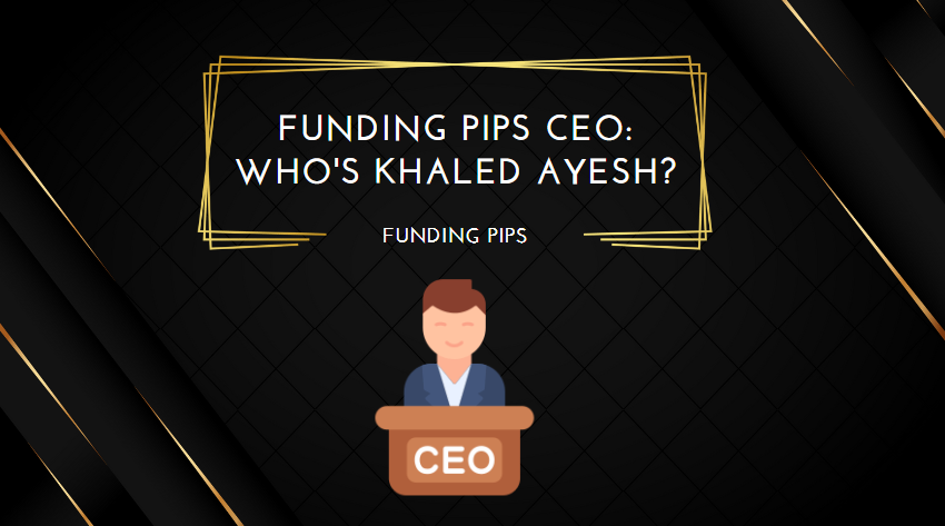 Funding Pips CEO Who's Khaled Ayesh