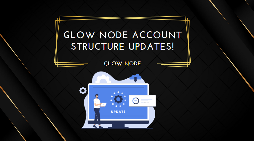 Glow Node Account Structure Updates