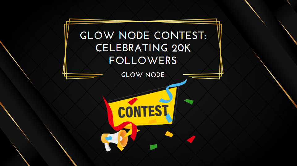 Glow Node Contest Celebrating 20k followers
