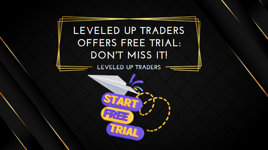 Leveled Up Traders Offers Free Trial Don't Miss It!