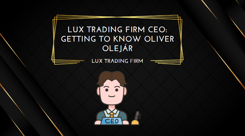 Lux Trading Firm CEO Getting to Know Oliver Olejár