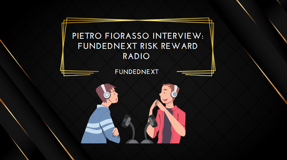 Pietro Fiorasso Interview FundedNext Risk Reward Radio