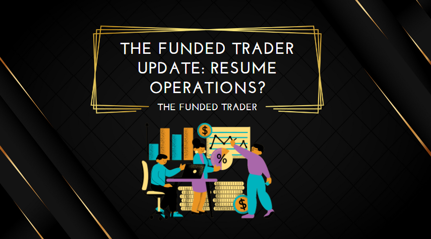 The Funded Trader Update Resume Operations