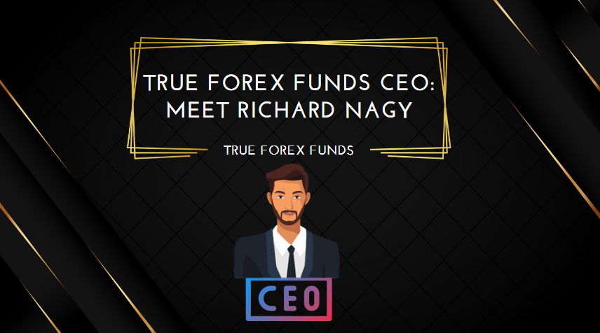 True Forex Funds CEO Meet Richard Nagy