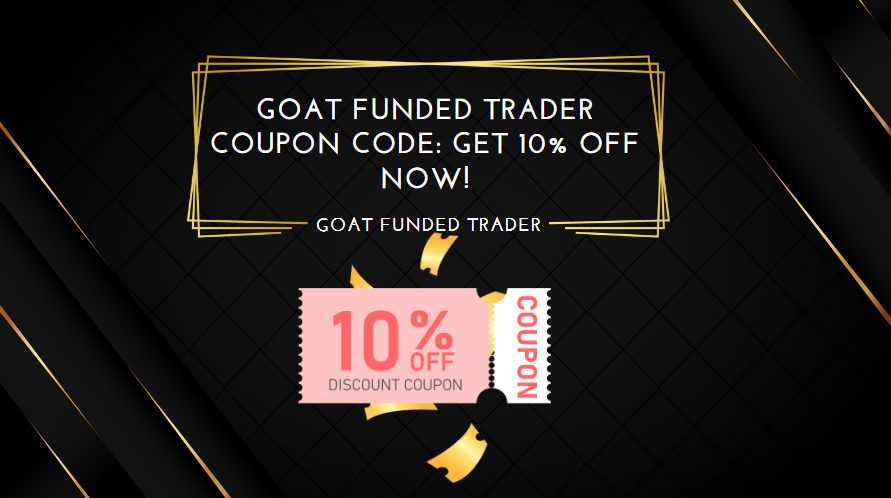 Goat Funded Trader Coupon Code Get 10% off now!