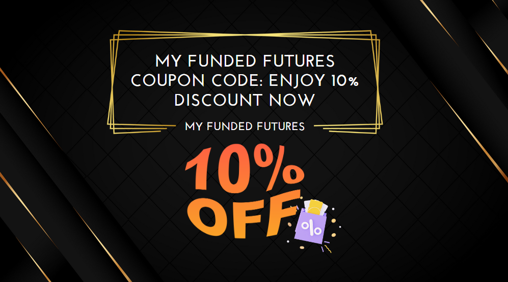 My Funded Futures Coupon Code Enjoy 10% Discount Now
