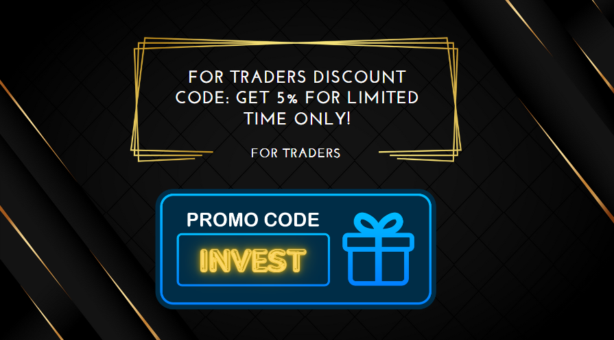 For Traders Discount Code Get 5% For Limited Time Only!