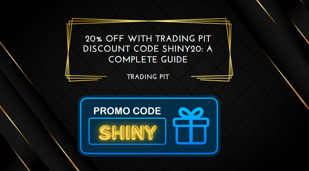 Trading Pit Discount Code SHINY20