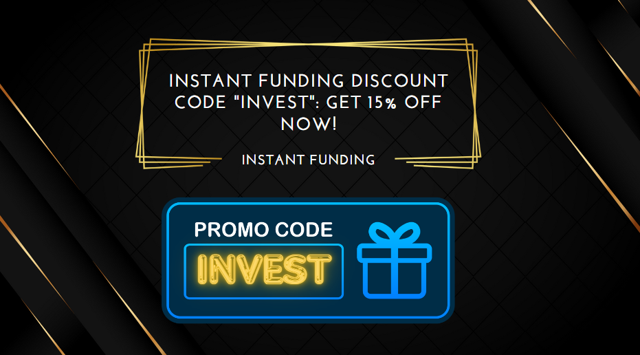 Instant Funding Discount Code INVESTGet 15% Off NOW!